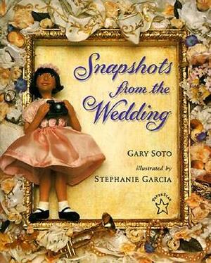 Snapshots from the Wedding by Gary Soto, Stephanie Garcia
