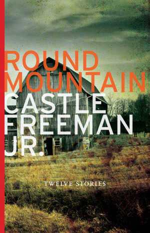 Round Mountain by Castle Freeman Jr.
