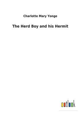 The Herd Boy and His Hermit by Charlotte Mary Yonge