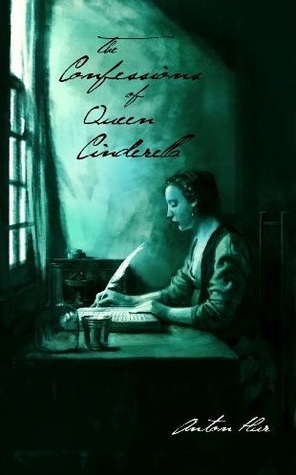 Confessions of Queen Cinderella by Anton Hur