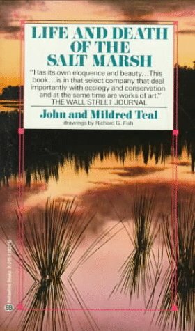 Life and Death of the Salt Marsh by Mildred Teal, John Teal