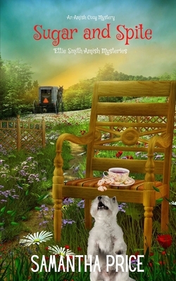 Sugar and Spite: Amish Cozy Mystery by Samantha Price