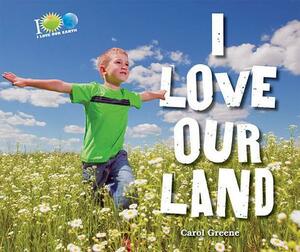 I Love Our Land by Carol Greene