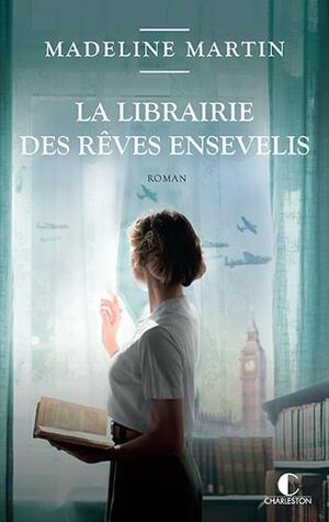 La librairie des rêves ensevelis by Madeline Martin, Madeline Martin