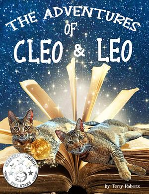 The Adventures of Cleo & Leo: The first in a series of time-travel adventures! by Terry Roberts