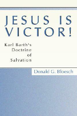 Jesus is Victor! by Donald G. Bloesch