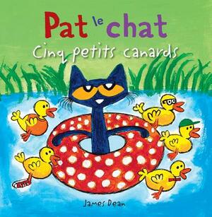 Pat Le Chat: Cinq Petits Canards by James Dean