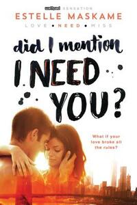 Did I Mention I Need You? by Estelle Maskame