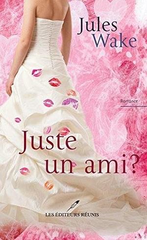 Juste un ami ? by Jules Wake, Jules Wake