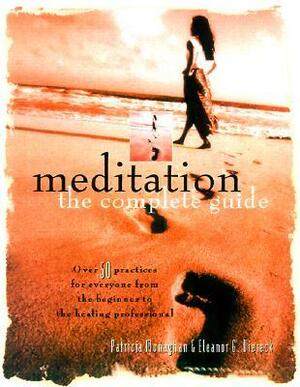 Meditation: The Complete Guide by Patricia Monaghan, Eleanor Viereck