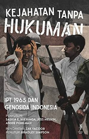 Kejahatan Tanpa Hukuman by Annie Pohlman, Jess Melvin, Saskia E. Wieringa