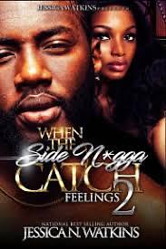 When The Side N*gga Catch Feelings 2: The Finale, Volume 2 by Jessica N. Watkins