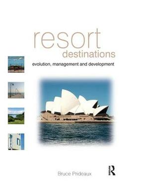 Resort Destinations by Bruce Prideaux