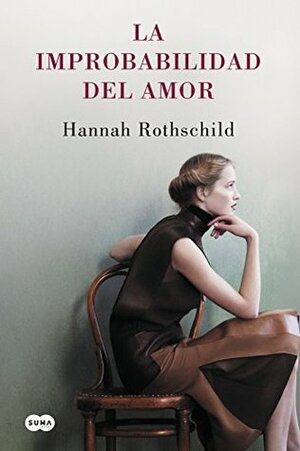 La improbabilidad del amor by Hannah Rothschild