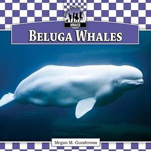 Beluga Whales by Megan M. Gunderson