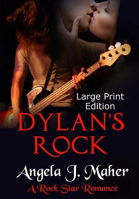 Dylan's Rock: A Rock Star Romance by Angela J. Maher