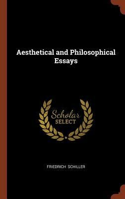 Aesthetical and Philosophical Essays by Friedrich Schiller