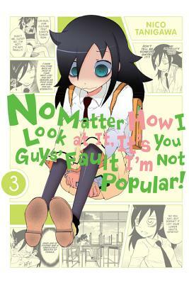 No Matter How I Look at It, It's You Guys' Fault I'm Not Popular!, Vol. 3 by Nico Tanigawa
