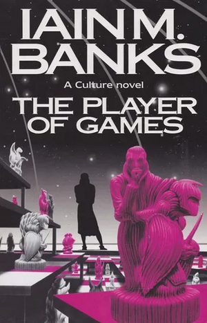 The Player of Games by Iain M. Banks