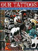 Our Tattoos: The Best Tattoos from the World's Best Artists by Ian Christensen, Bugsy Lockman, Adam Lockman, Bugsy