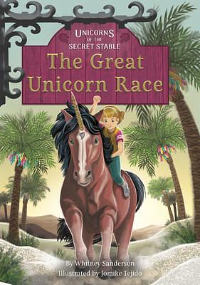 The Great Unicorn Race by Whitney Sanderson, Whitney Sanderson, Whitney Sanderson