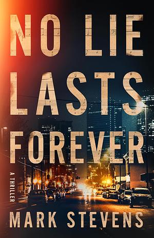 No Lie Lasts Forever by Mark Stevens
