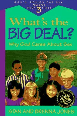 What's the Big Deal?: Why God Cares About Sex by Stanton L. Jones