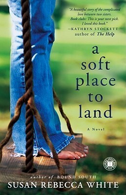 A Soft Place to Land by Susan Rebecca White