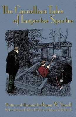 The Carrollian Tales of Inspector Spectre: R.I.P. (Restless in Pieces) and the Oxfordic Oracle by Byron W. Sewell, August A. Imholtz