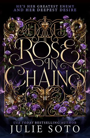 Rose in Chains by Julie Soto