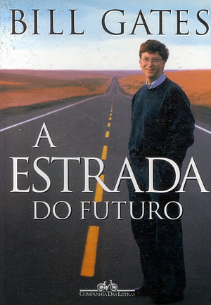 A Estrada do Futuro by Bill Gates