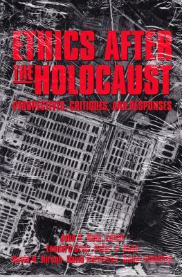 Ethics After the Holocaust by John Roth