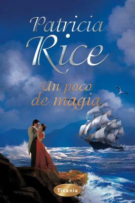 Un Poco de Magia = Much Ado about Magic by Patricia Rice