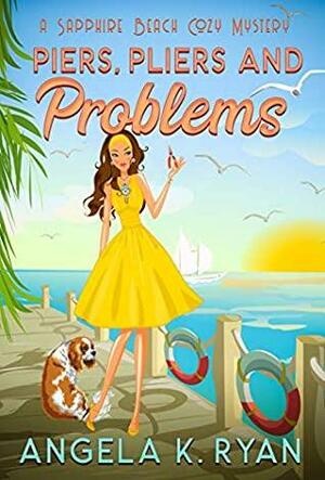 Piers, Pliers and Problems by Angela K. Ryan