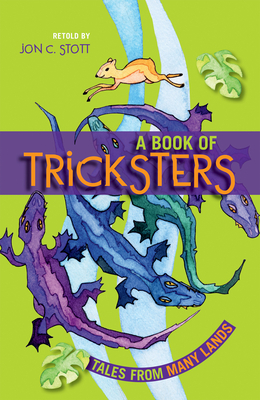 A Book of Tricksters: Tales from Many Lands by Jon C. Stott
