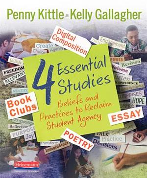 4 Essential Studies (eBook): Beliefs and Practices to Reclaim Student Agency by Kelly Gallagher, Penny Kittle, Penny Kittle