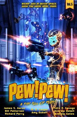 Pew! Pew! Volume 5: A Fist Full of Pews by James S. Aaron, Amy DuBoff, Bill Patterson