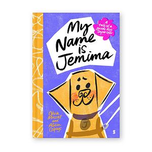 My Name Is Jemima: A Tale of a Guide Dog Superstar by Olivia Muscat