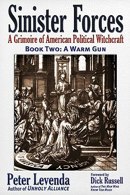 Sinister Forces--A Warm Gun: A Grimoire of American Political Witchcraft by Peter Levenda