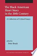 The Black American Short Story in the 20th Century: A Collection of Critical Essays by Peter Bruck