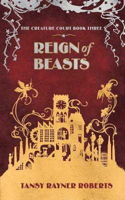 Reign of Beasts by Tansy Rayner Roberts