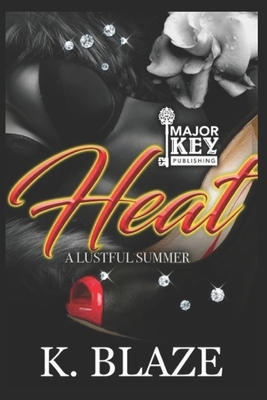 Heat: A Lustful Summer by K. Blaze