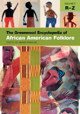 The Greenwood Encyclopedia of African American Folklore [3 Volumes] by Anand Prahlad