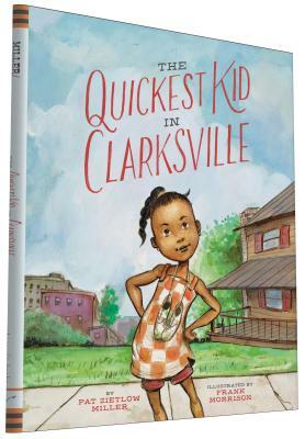 The Quickest Kid in Clarksville by Pat Zietlow Miller