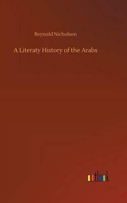 A Literaty History of the Arabs by Reynold Nicholson