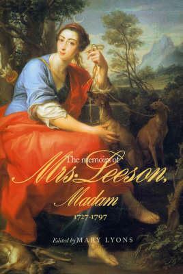 The Memoirs Of Mrs. Leeson, Madam by Mary Lyons, Margaret Leeson