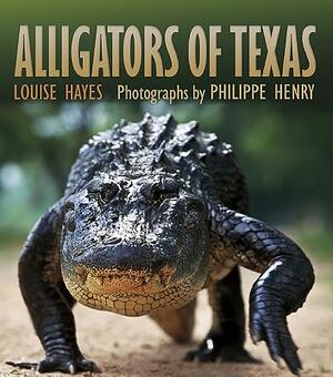 Alligators of Texas, Volume 29 by Louise Hayes