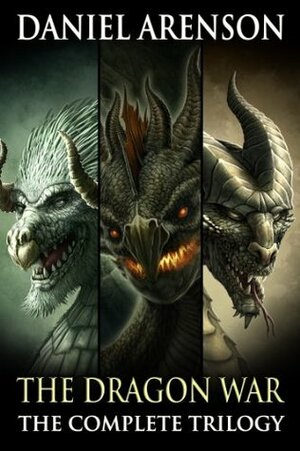 The Dragon War: The Complete Trilogy by Daniel Arenson