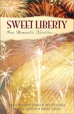 Sweet Liberty by Paige Winship Dooly, Kristy Dykes, Pamela Griffin, Debby Mayne