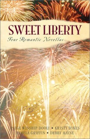 Sweet Liberty by Pamela Griffin, Paige Winship Dooly, Debby Mayne, Kristy Dykes